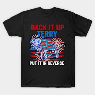 Back Up Terry Put It In Reverse 4th Of July Funny Patriotic T-Shirt